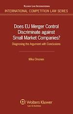 Does EU Merger Control Discriminate Against Small Market Companies?: Diagnosing the Argument with Conclusions 