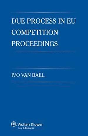 Due Process in Eu Competition Proceedings