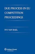 Due Process in Eu Competition Proceedings