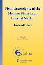 Fiscal Sovereignty of the Member States in an Internal Market. Past and Future