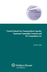 Vertical Natural Gas Transportation Capacity, Upstream Commodity Contracts and Eu Competition Law