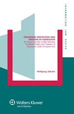 Trademark Protection and Freedom of Expression: An Inquiry into the Conflict between Trademark Rights and Freedom of Expression under European Law 
