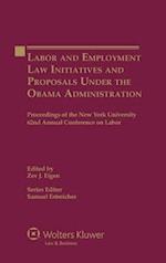 Labor and Employment Law Initiatives and Proposals Under the Obama Administration: Proceedings of the New York University 62nd Annual Conference on La