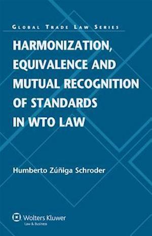 Harmonization, Equivalence and Mutual Recognition of Standards in Wto Law