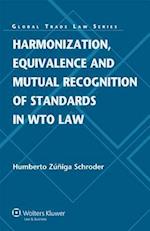 Harmonization, Equivalence and Mutual Recognition of Standards in Wto Law