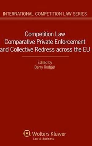 Competition Law Comparative Private Enforcement and Collective Redress Across the EU