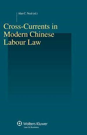 Cross-Currents in Modern Chinese Labour Law