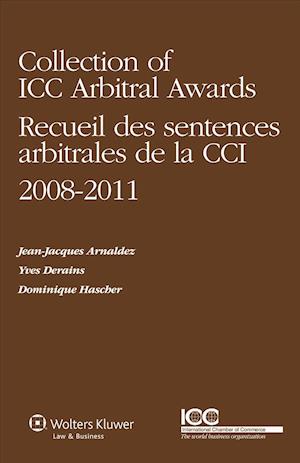 Collection of ICC Arbitral Awards 2008-2011/ Recueil Des Sentences Arbitrales de la CCI 2008-2011 (Volume VI)