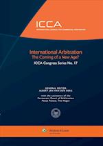 International Arbitration the Coming of a New Age? ICCA Congress Series No. 17