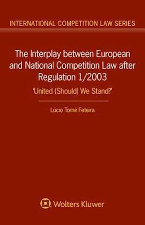 The Interplay Between European and National Competition Law After Regulation 1/2003