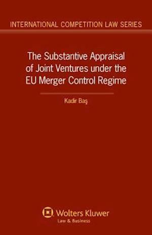 The Substantive Appraisal of Joint Ventures Under the Eu Merger Control Regime