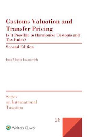 Customs Valuation and Transfer Pricing: Is it Possible to Harmonize Customs and Tax Rules?