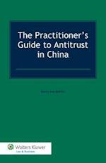 The Practitioner's Guide to Antitrust in China