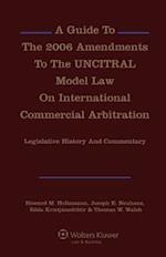 A Guide to the 2006 Amendments to the Uncitral Model Law on International Commercial Arbitration