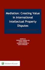 Mediation Creating Value in International Intellectual Property Disputes 
