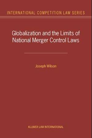 Globalization and the Limits of National Merger Control Laws