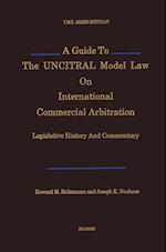 Guide to the UNCITRAL Model Law on International Commercial Arbitration
