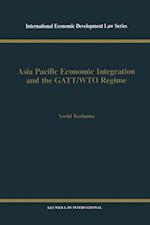 Asia Pacific Economic Integration and the GATT/WTO Regime