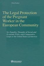 Legal Protection of the Pregnant Worker in the European Community