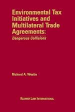 Environmental Tax Initiatives and Multilateral Trade Agreements: Dangerous Collisions