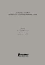International Trade Law and the GATT/WTO Dispute Settlement System