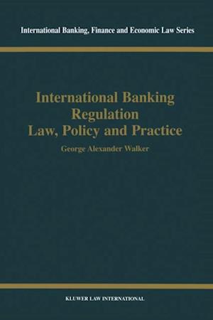 International Banking Regulation Law, Policy and  Practice