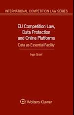 EU Competition Law, Data Protection and Online Platforms: Data as Essential Facility: Data as Essential Facility 
