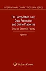 EU Competition Law, Data Protection and Online Platforms: Data as Essential Facility