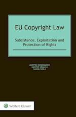 EU Copyright Law: Subsistence, Exploitation and Protection of Rights 