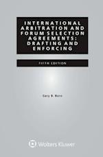 International Arbitration and Forum Selection Agreements: Drafting and Enforcing 