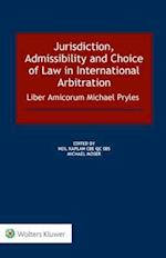 Jurisdiction, Admissibility and Choice of Law in International Arbitration: Liber Amicorum Michael Pryles 