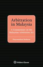 Arbitration in Malaysia: A Commentary on the Malaysian Arbitration Act 