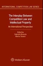 The Interplay Between Competition Law and Intellectual Property: An International Perspective 