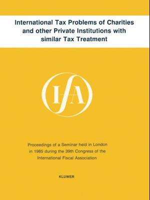 International Tax Problems of Charities and other Private Institutions with similar Tax Treatment