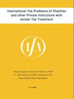 International Tax Problems of Charities and other Private Institutions with similar Tax Treatment