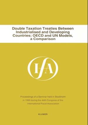 Double Taxation Treaties Between Industrialised and Developing Countries; OECD and UN Models, a Comparison