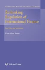 Rethinking Regulation of International Finance: Law, Policy and Institutions 