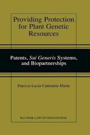 Providing Protection for Plant Genetic Resources: Patents, sui generis Systems and Biopartnerships