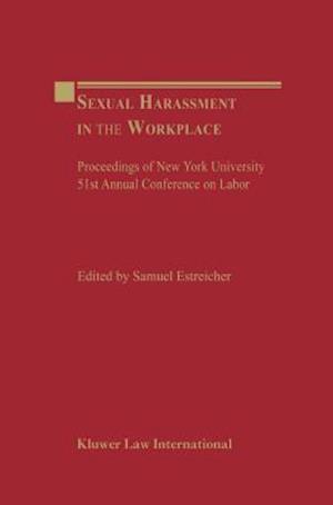 Sexual Harassment in the Workplace: Proceedings of New York University 51st Annual Conference on Labor
