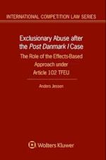 Exclusionary Abuse after the Post Danmark I case: The Role of the Effects-Based Approach under Article 102 TFEU 