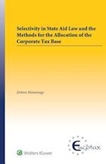 Selectivity in State Aid Law and the Methods for the Allocation of the Corporate Tax Base
