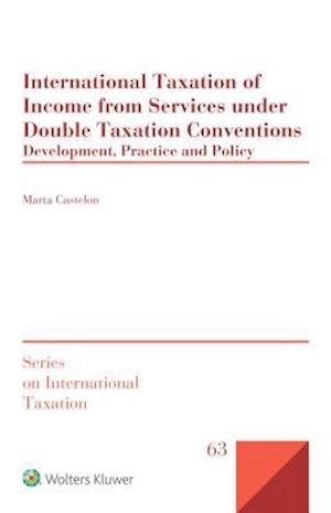 International Taxation of Income from Services under Double Taxation Conventions: Development, Practice and Policy