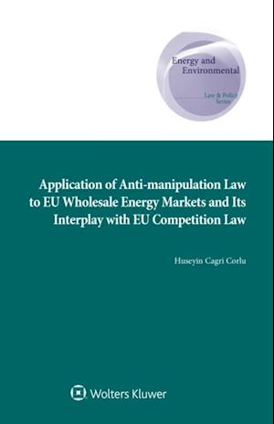 Application of Anti-manipulation Law to EU Wholesale Energy Markets and Its Interplay with EU Competition Law