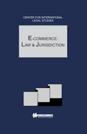 E-Commerce: Law and Jurisdiction: Comparative Law Yearbook of International Business - Special Issue 2002