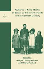 Cultures of Child Health in Britain and the Netherlands in the Twentieth Century