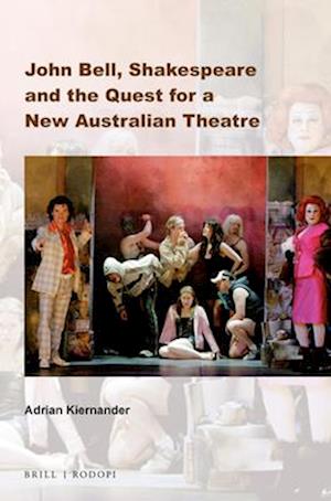 John Bell, Shakespeare and the Quest for a New Australian Theatre