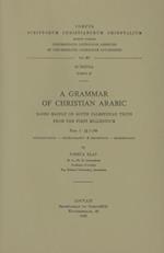 A Grammar of Christian Arabic Based Mainly on South-Palestinian Texts from the First Millennium, Fasc. I