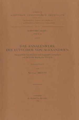 Das Annalenwerk Des Eutychios Von Alexandrien. Ausgewahlte Geschichten Und Legenden Kompiliert Von Sa'id Ibn Batriq Um 935 A.D. AR. 44