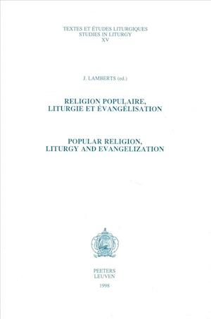 Religion Populaire, Liturgie Et Evangelisation - Popular Religion, Liturgy and Evangelisation