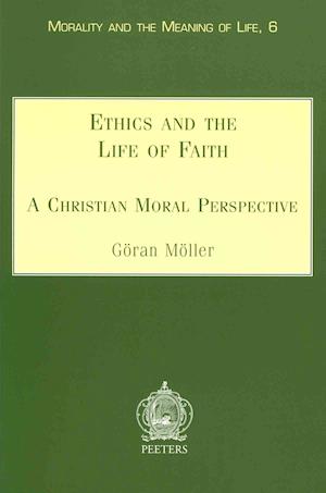 Ethics and the Life of Faith a Christian Moral Perspective